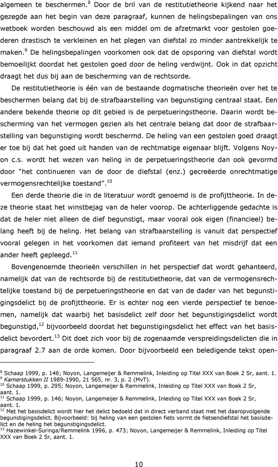 gestolen goederen drastisch te verkleinen en het plegen van diefstal zo minder aantrekkelijk te maken.