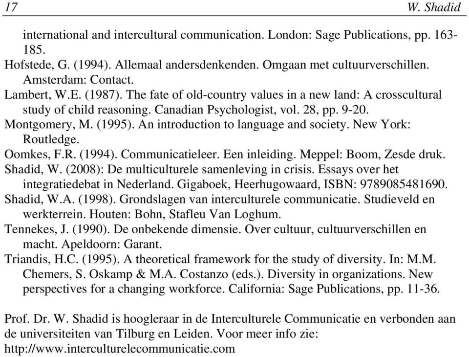 An introduction to language and society. New York: Routledge. Oomkes, F.R. (1994). Communicatieleer. Een inleiding. Meppel: Boom, Zesde druk. Shadid, W.