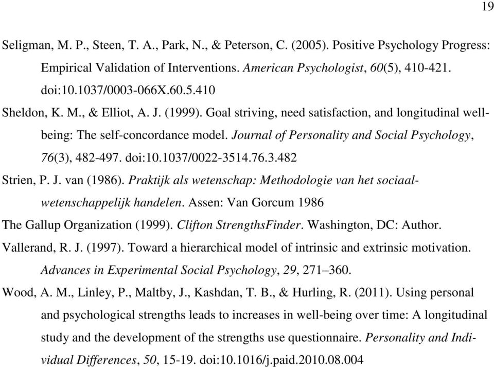 1037/0022-3514.76.3.482 Strien, P. J. van (1986). Praktijk als wetenschap: Methodologie van het sociaalwetenschappelijk handelen. Assen: Van Gorcum 1986 The Gallup Organization (1999).