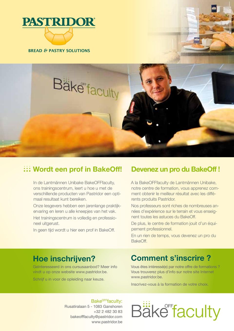 Devenez un pro du BakeOff! A la BakeOFFfaculty de Lantmännen Unibake, notre centre de formation, vous apprenez comment obtenir le meilleur résultat avec les différents produits Pastridor.