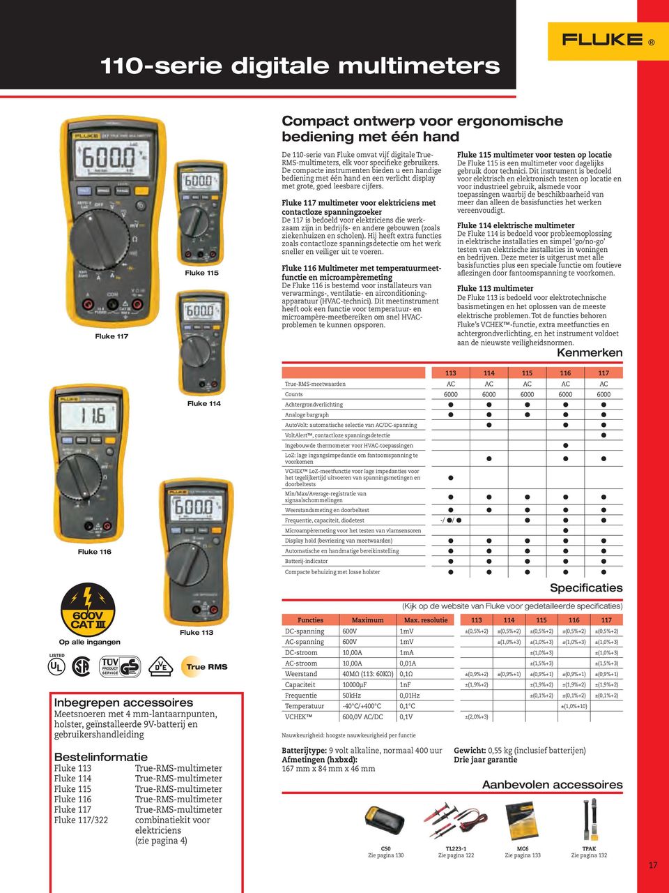 Fluke 117 multimeter voor elektriciens met contactloze spanningzoeker De 117 is bedoeld voor elektriciens die werkzaam zijn in bedrijfs- en andere gebouwen (zoals ziekenhuizen en scholen).