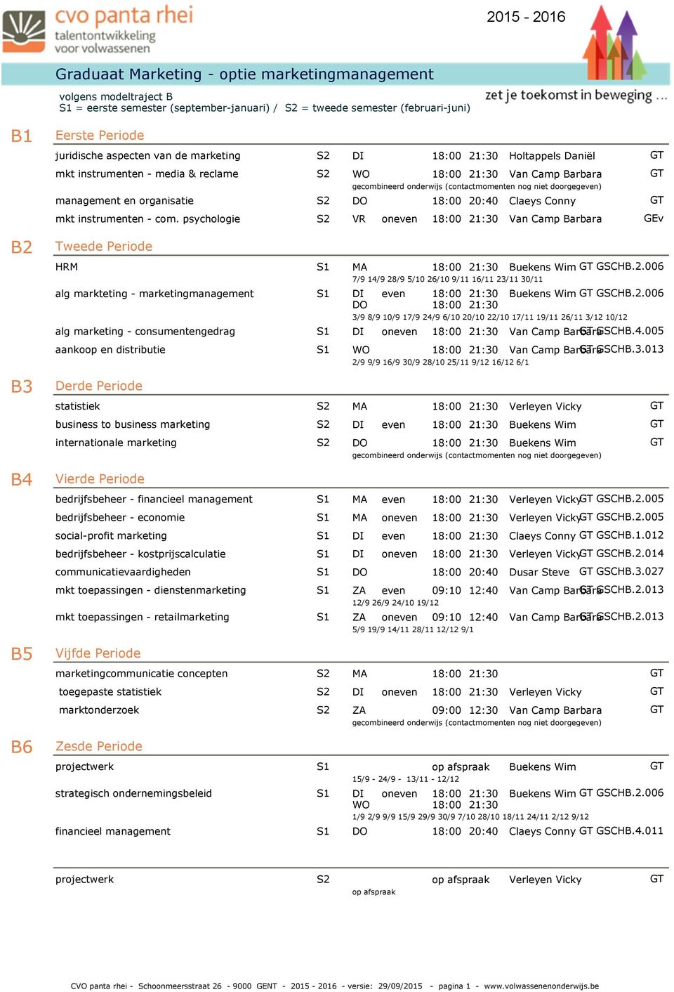 psychologie WO Van Camp Barbara 20:40 VR oneven Claeys Conny Van Camp Barbara GEv B2 9015 9014 9012 9013 HRM alg markteting - marketingmanagement alg marketing - consumentengedrag aankoop en