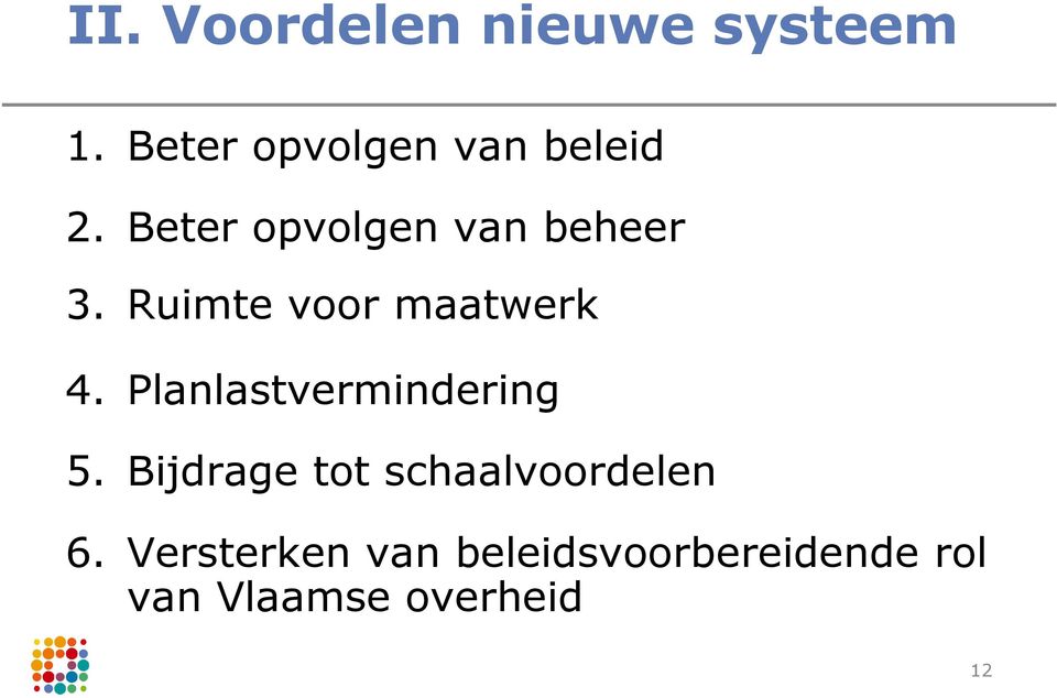 Ruimte voor maatwerk 4. Planlastvermindering 5.