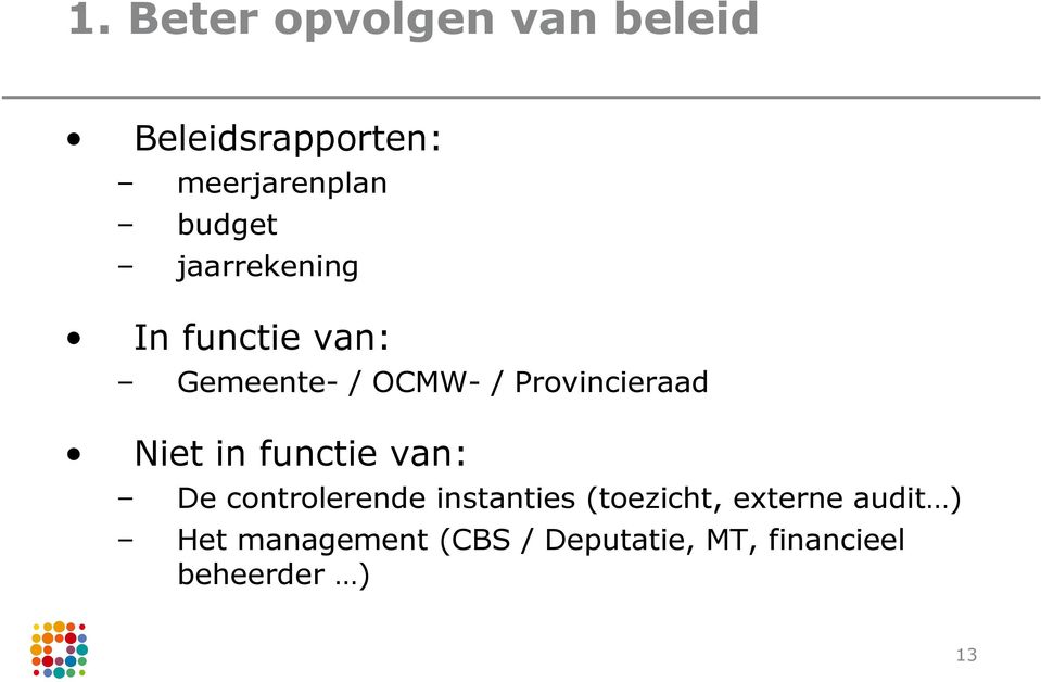 in functie van: De controlerende instanties (toezicht, externe