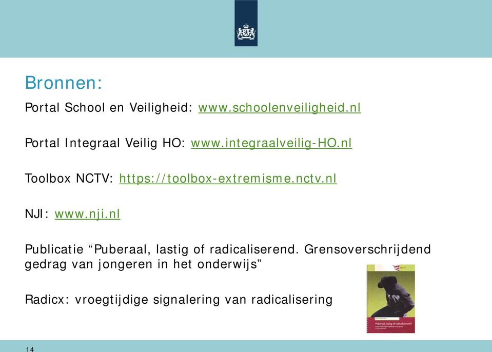 nl Toolbox NCTV: https://toolbox-extremisme.nctv.nl NJI: www.nji.