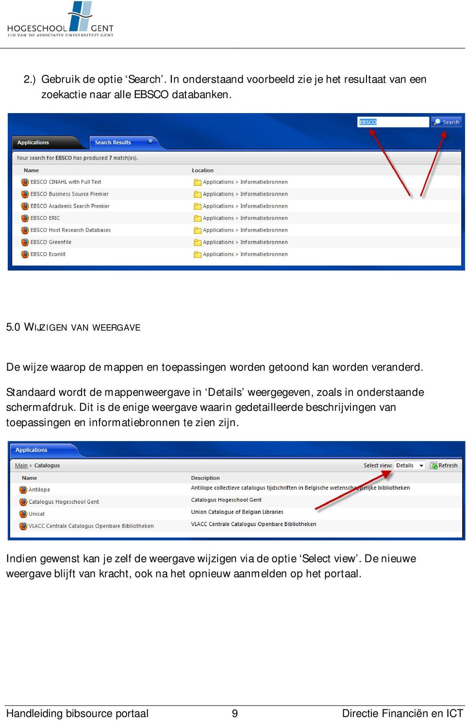 Standaard wordt de mappenweergave in Details weergegeven, zoals in onderstaande schermafdruk.