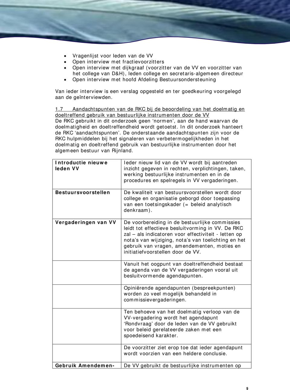 7 Aandachtspunten van de RKC bij de beoordeling van het doelmatig en doeltreffend gebruik van bestuurlijke instrumenten door de VV De RKC gebruikt in dit onderzoek geen normen, aan de hand waarvan de