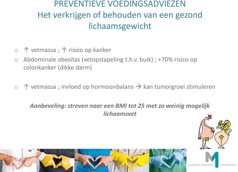 tmassa ; risico op kanker Abdominale obesitas (ve