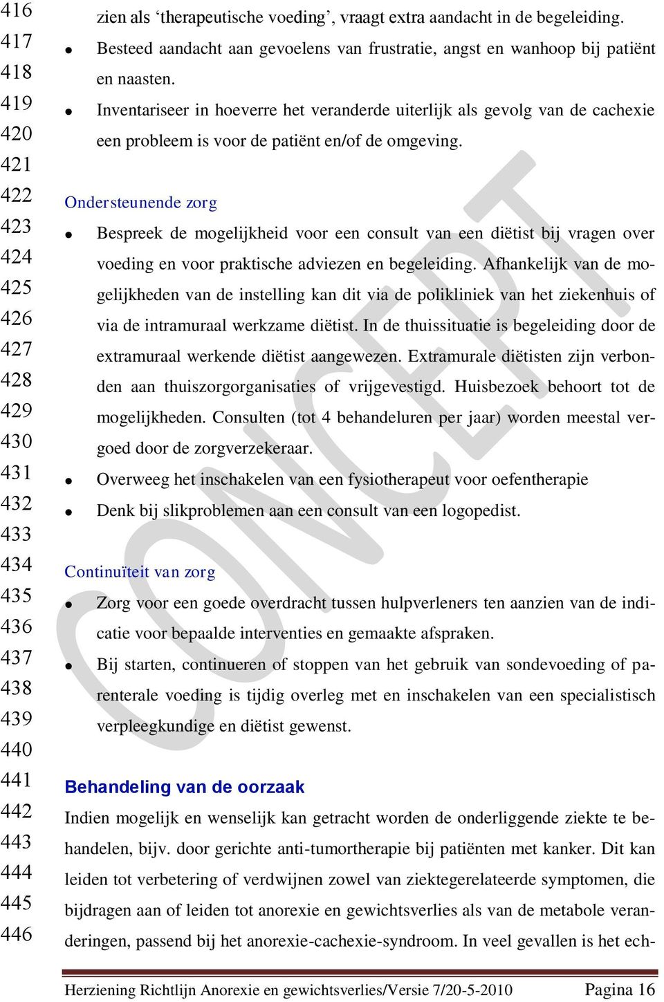 Inventariseer in hoeverre het veranderde uiterlijk als gevolg van de cachexie een probleem is voor de patiënt en/of de omgeving.