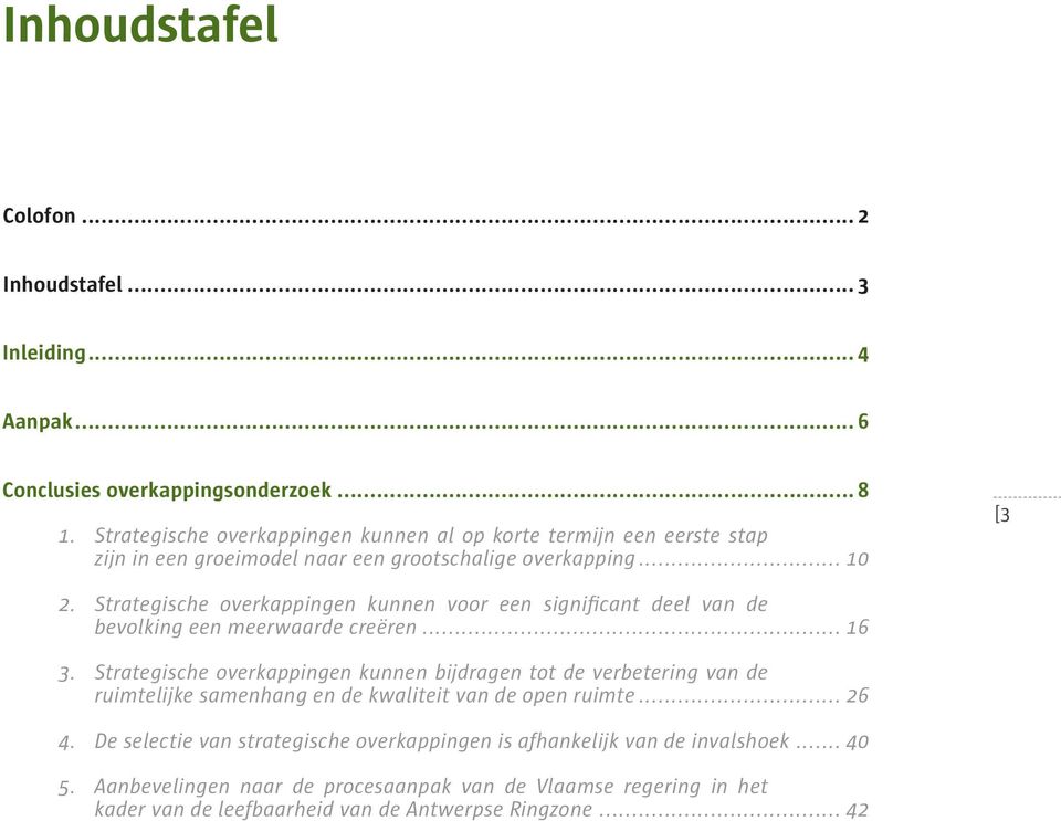 Strategische overkappingen kunnen voor een significant deel van de bevolking een meerwaarde creëren... 16 3.