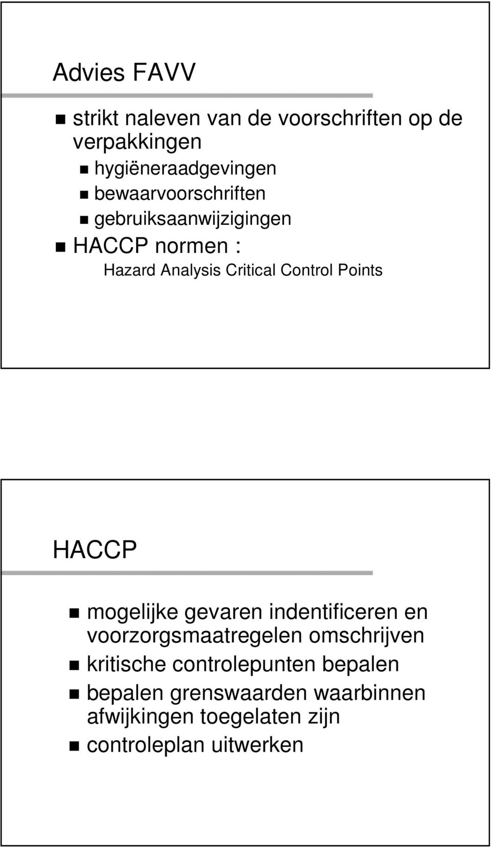 Points HACCP mogelijke gevaren indentificeren en voorzorgsmaatregelen omschrijven kritische