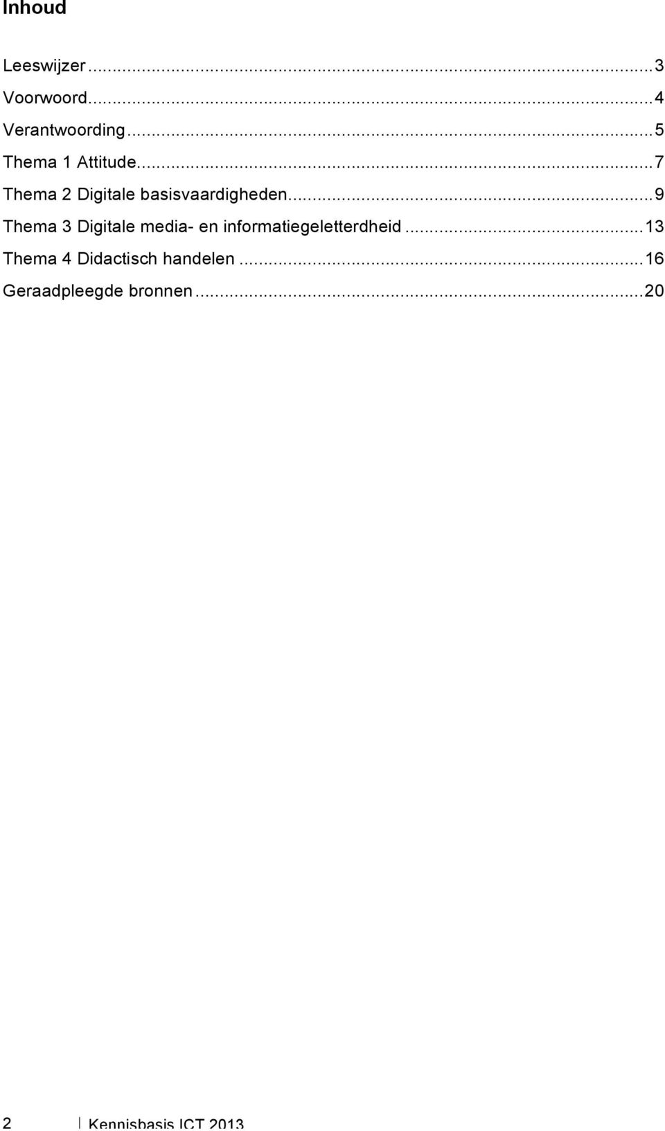 .. 9 Thema 3 Digitale media- en informatiegeletterdheid.