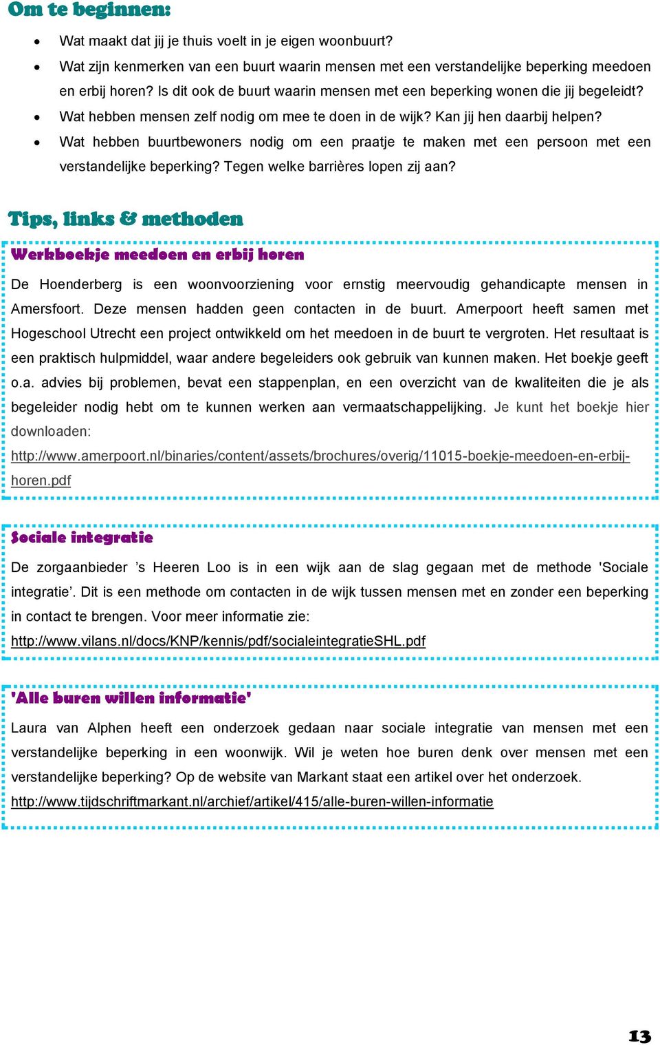 Wat hebben buurtbewoners nodig om een praatje te maken met een persoon met een verstandelijke beperking? Tegen welke barrières lopen zij aan?