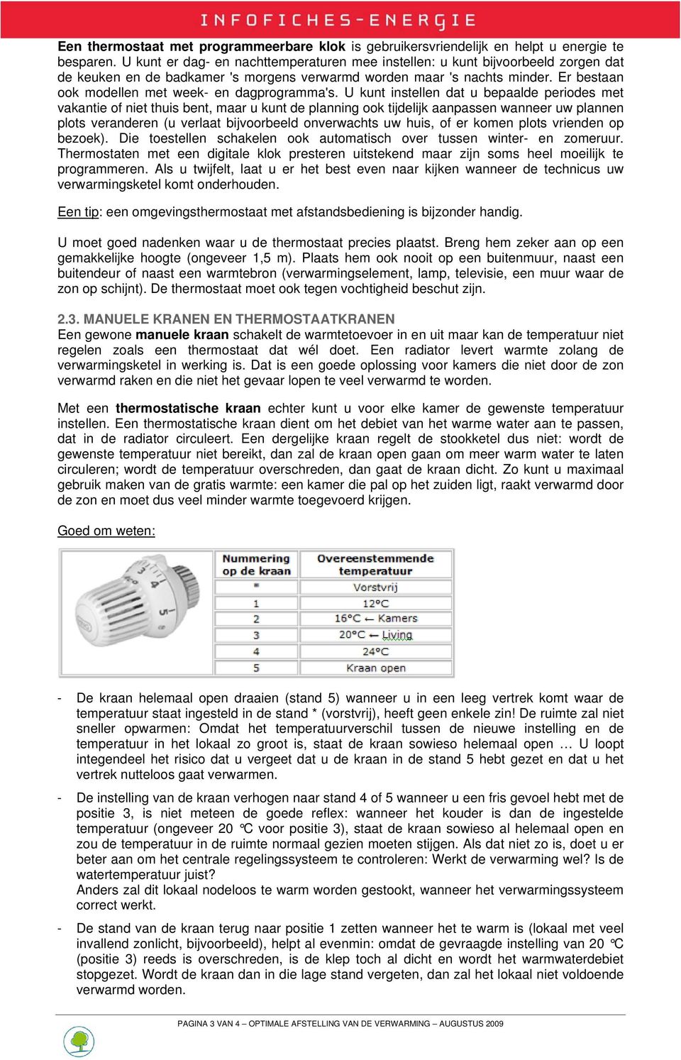 Er bestaan ook modellen met week- en dagprogramma's.