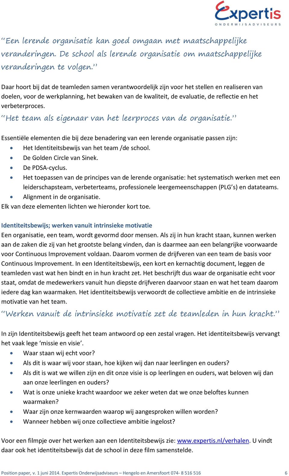 verbeterproces. Het team als eigenaar van het leerproces van de organisatie.