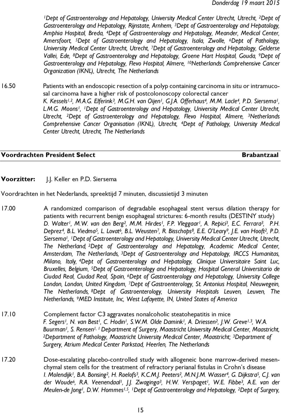 University Medical Center Utrecht, Utrecht, 7 Dept of Gastroenterology and Hepatology, Gelderse Vallei, Ede, 8 Dept of Gastroenterology and Hepatology, Groene Hart Hospital, Gouda, 9 Dept of