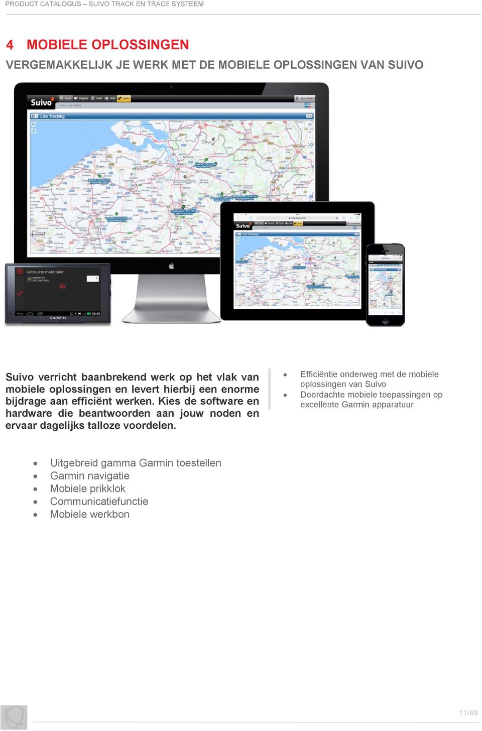 Kies de software en hardware die beantwoorden aan jouw noden en ervaar dagelijks talloze voordelen.