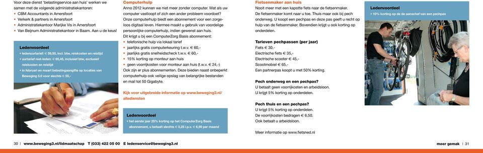 Thuis maar ook bij pech 10% korting op de de aanschaf van een pechpas Verkerk & partners in Amersfoort Onze computerhulp biedt een abonnement voor een zorge- onderweg.