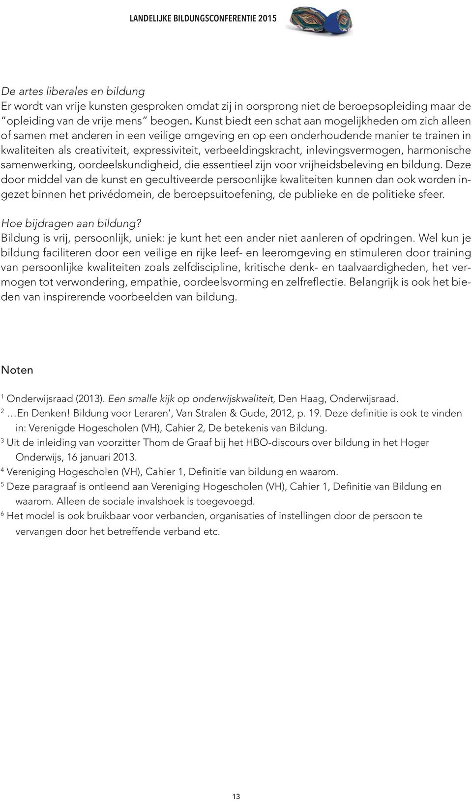 verbeeldingskracht, inlevingsvermogen, harmonische samenwerking, oordeelskundigheid, die essentieel zijn voor vrijheidsbeleving en bildung.