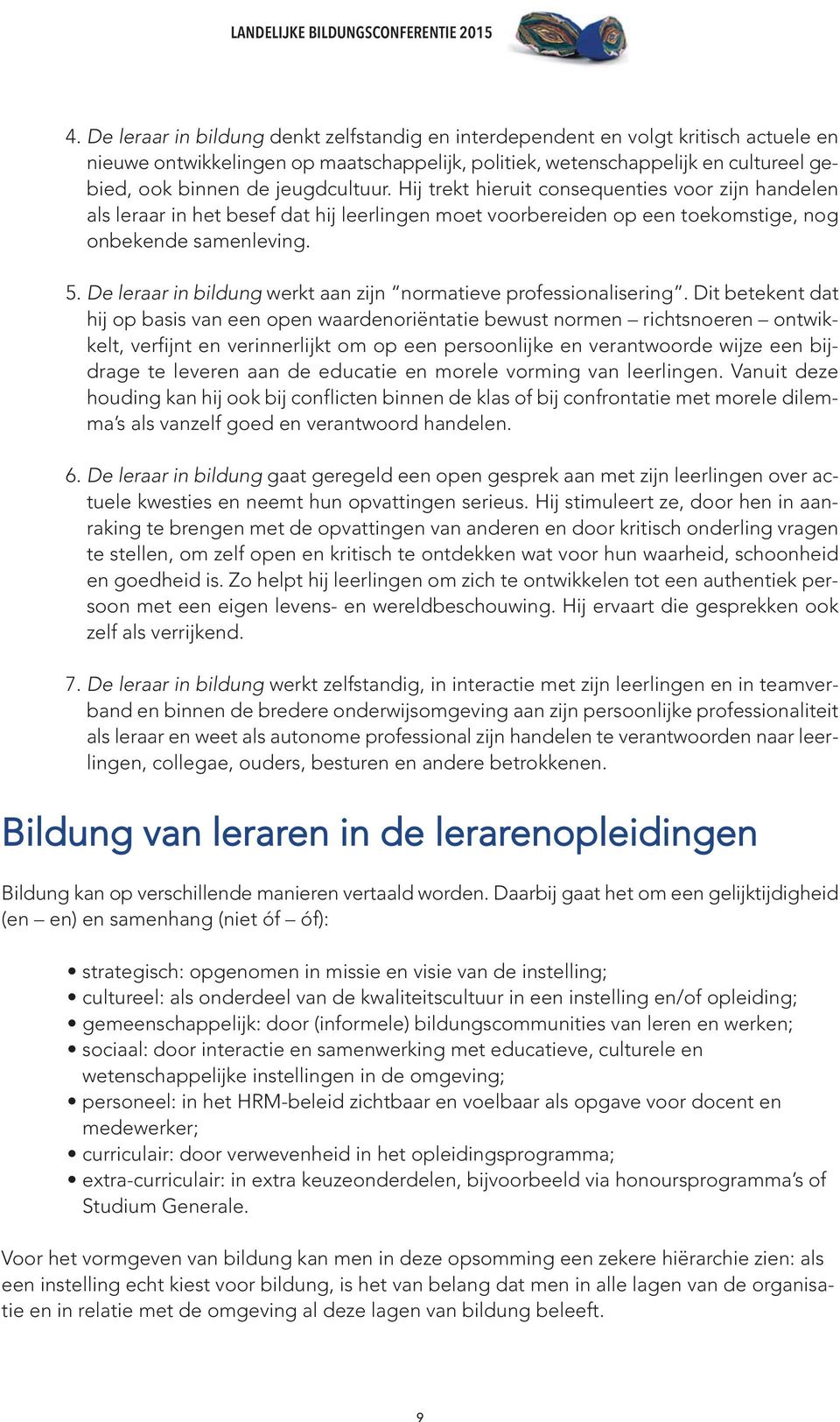 De leraar in bildung werkt aan zijn normatieve professionalisering.