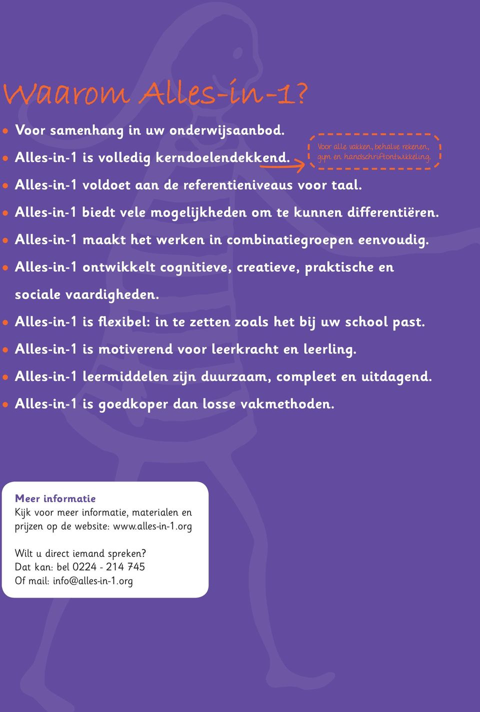 Alles-in-1 ontwikkelt cognitieve, creatieve, praktische en sociale vaardigheden. Alles-in-1 is flexibel: in te zetten zoals het bij uw school past.