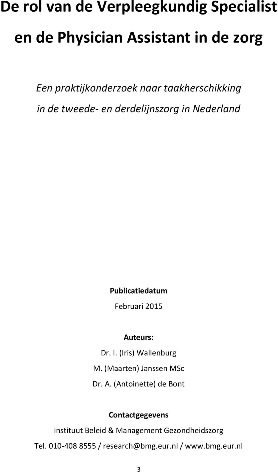 Auteurs: Dr. I. (Iris) Wallenburg M. (Maarten) Janssen MSc Dr. A.