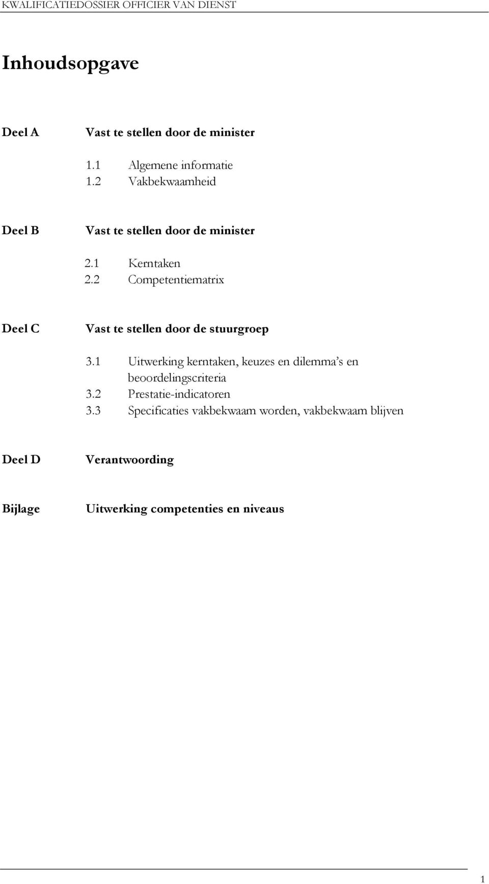 2 Competentiematrix Deel C Vast te stellen door de stuurgroep 3.