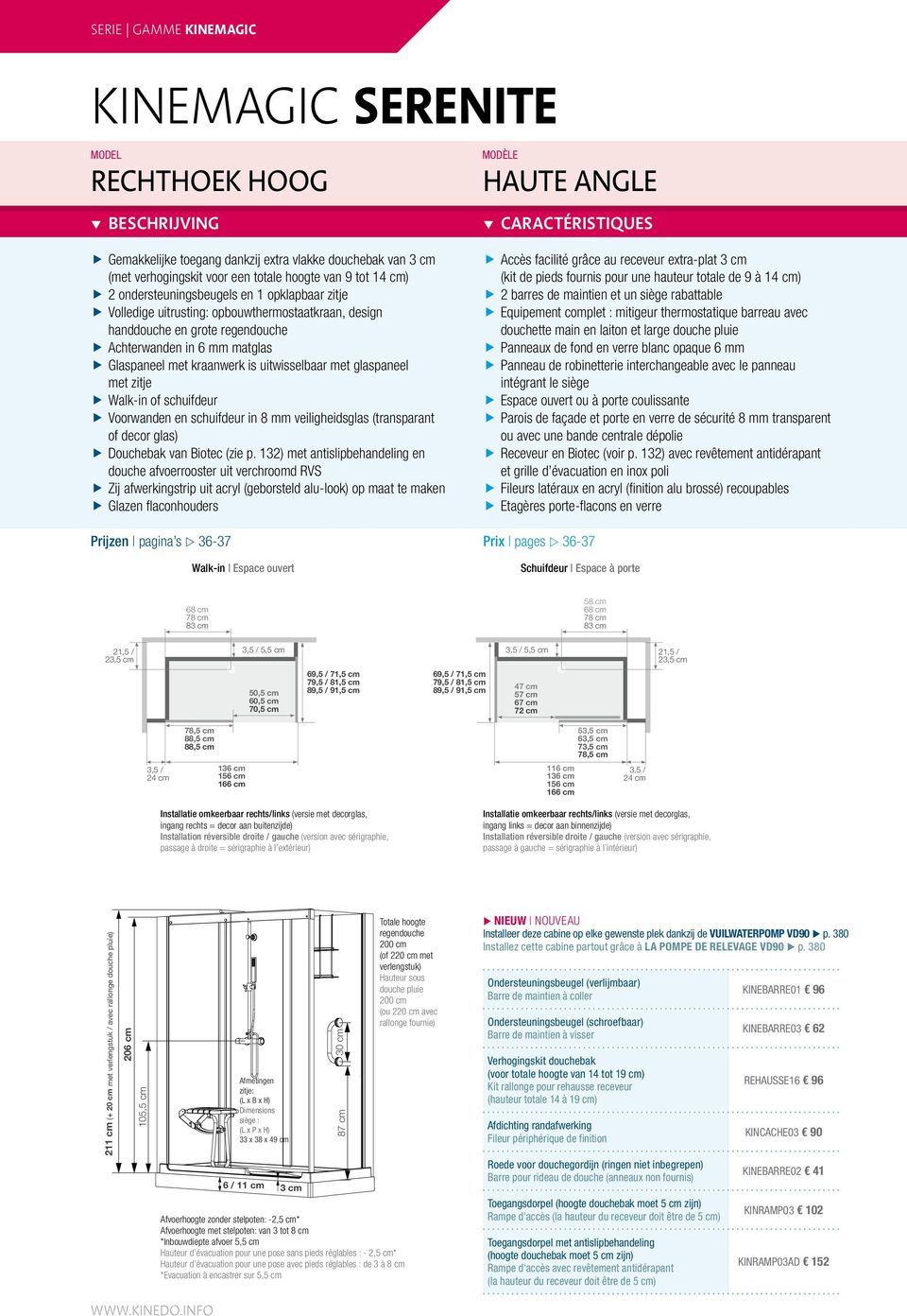 kraanwerk is uitwisselbaar met glaspaneel met zitje Walk-in of schuifdeur Voorwanden en schuifdeur in 8 mm veiligheidsglas (transparant of decor glas) Douchebak van Biotec (zie p.