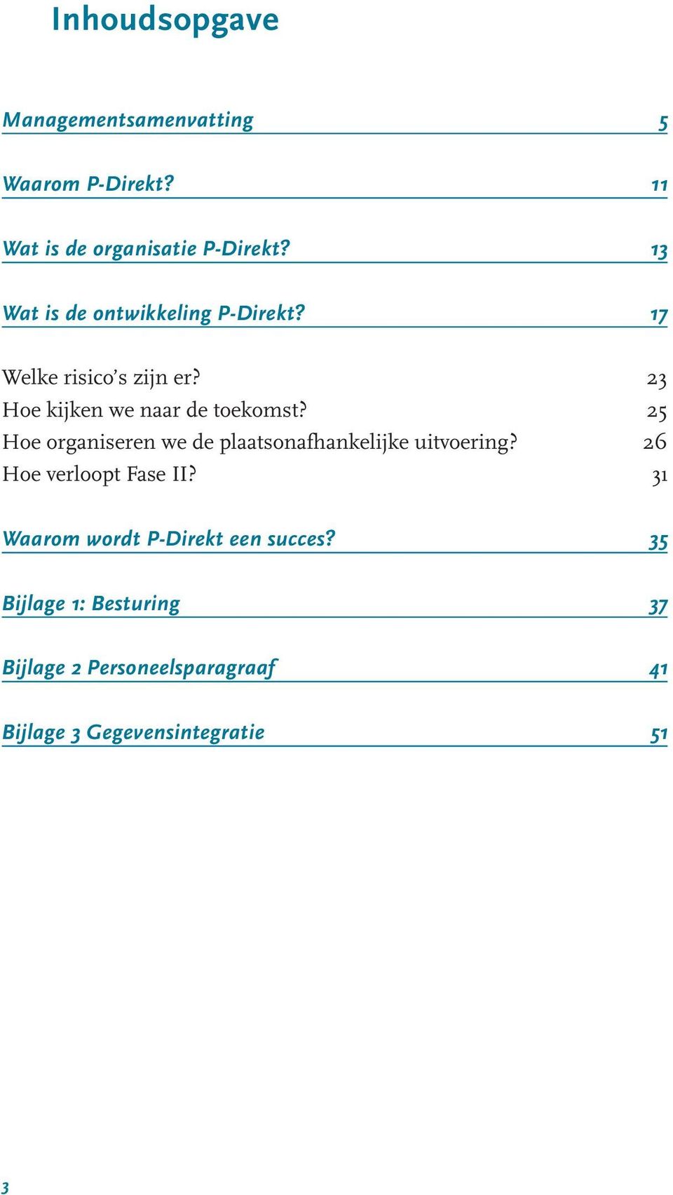 25 Hoe organiseren we de plaatsonafhankelijke uitvoering? 26 Hoe verloopt Fase II?