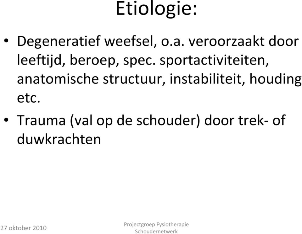 veroorzaakt door leeftijd, beroep, spec.