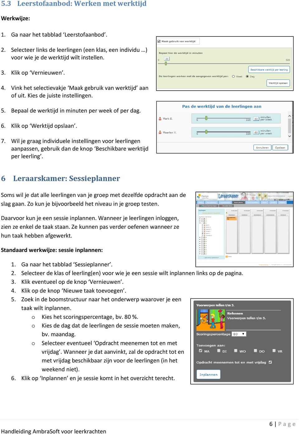 Wil je graag individuele instellingen voor leerlingen aanpassen, gebruik dan de knop Beschikbare werktijd per leerling.