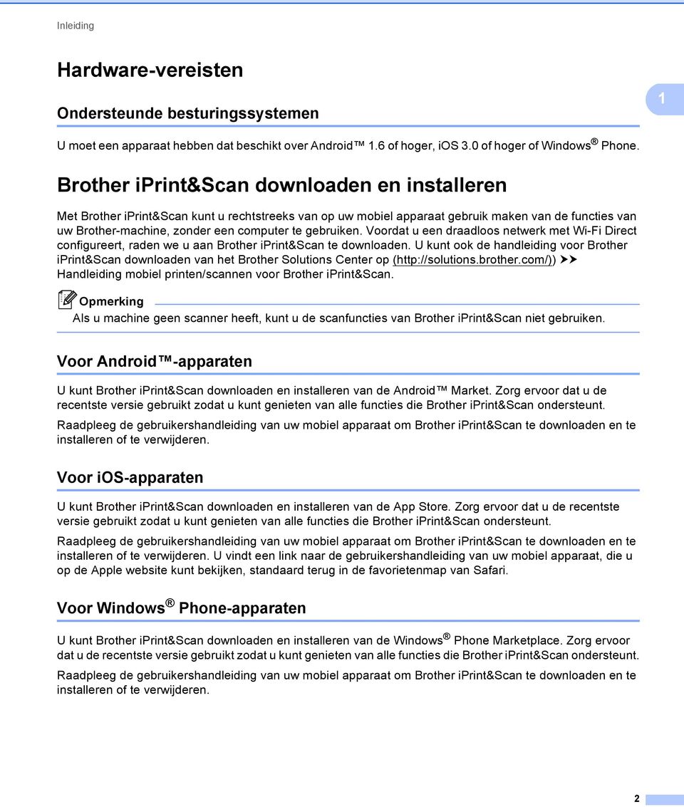 gebruiken. Voordat u een draadloos netwerk met Wi-Fi Direct configureert, raden we u aan Brother iprint&scan te downloaden.