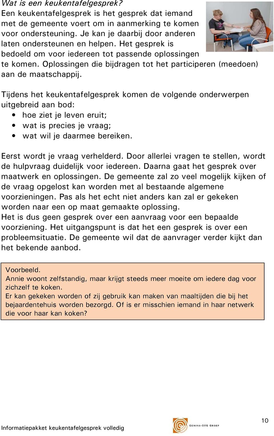 Oplossingen die bijdragen tot het participeren (meedoen) aan de maatschappij.