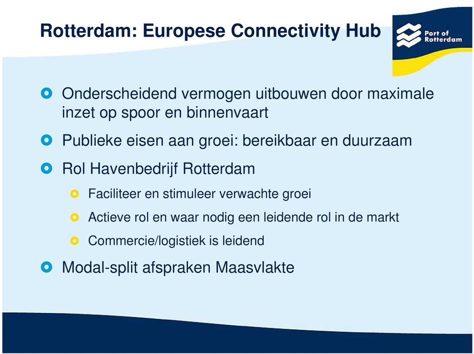 Havenbedrijf Rotterdam Faciliteer en stimuleer verwachte groei Actieve rol en waar