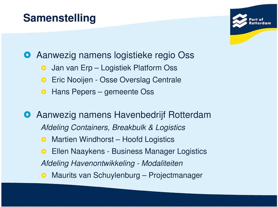 Afdeling Containers, Breakbulk & Logistics Martien Windhorst Hoofd Logistics Ellen Naaykens -