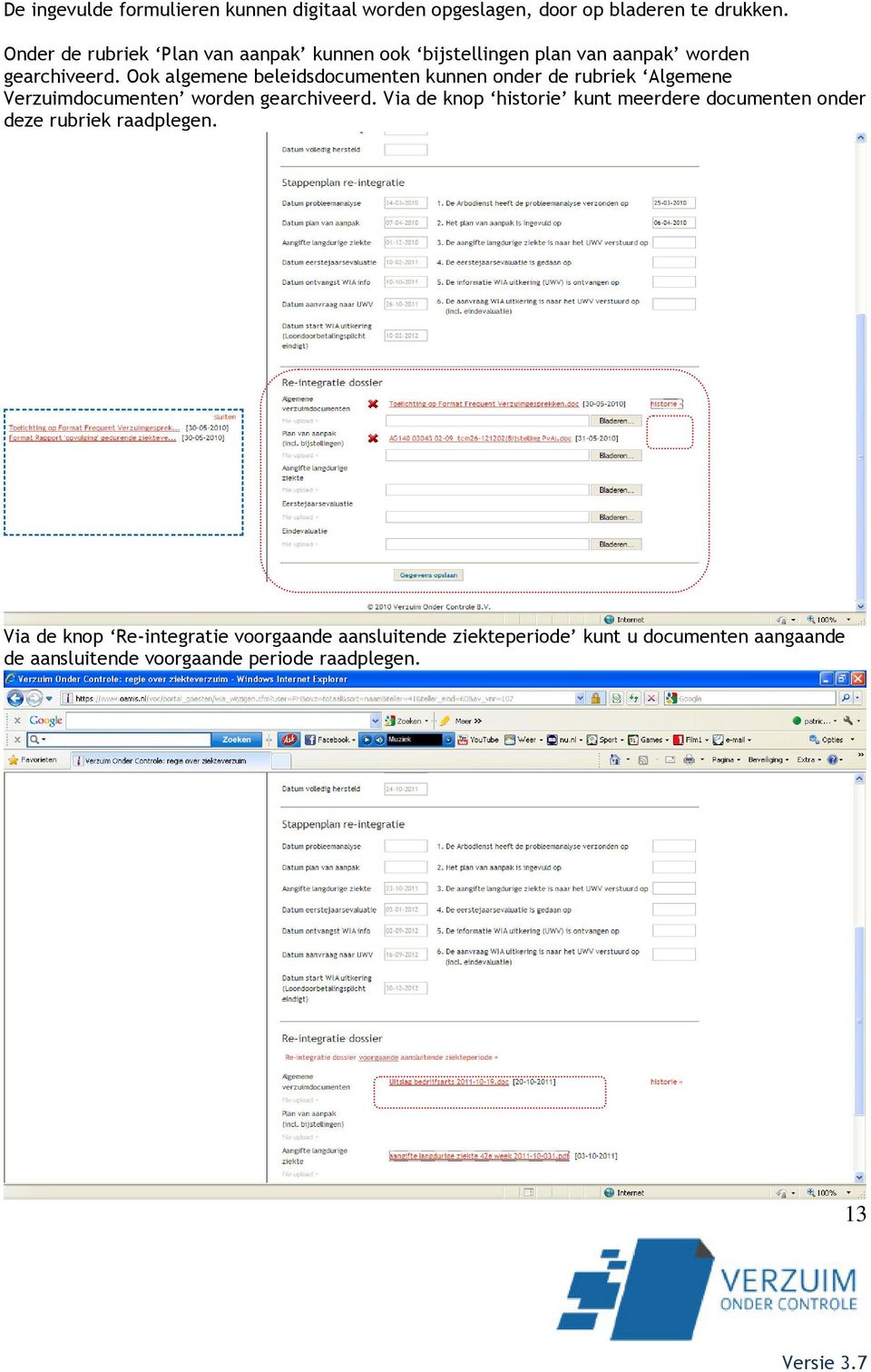 Ook algemene beleidsdocumenten kunnen onder de rubriek Algemene Verzuimdocumenten worden gearchiveerd.