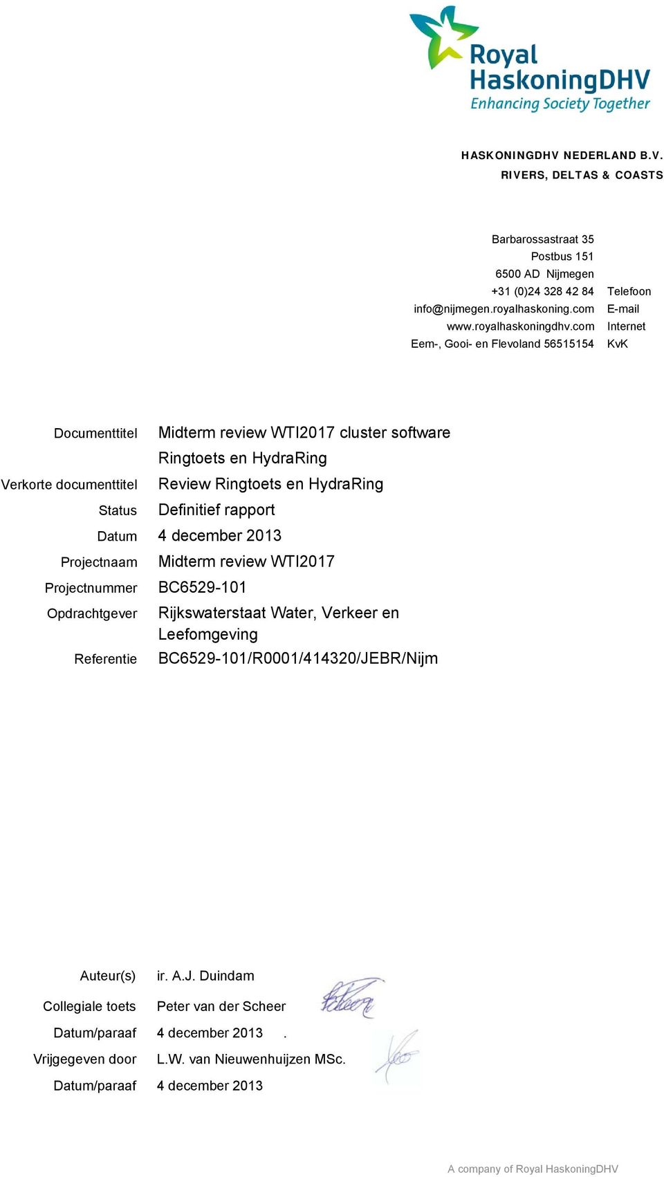 com Internet Eem-, Gooi- en Flevoland 56515154 KvK Documenttitel Midterm review WTI2017 cluster software Ringtoets en HydraRing Verkorte documenttitel Status Definitief rapport