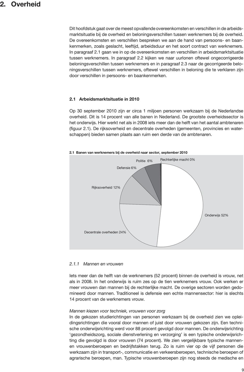 1 gaan we in op de overeenkomsten en verschillen in arbeidsmarktsituatie tussen werknemers. In paragraaf 2.