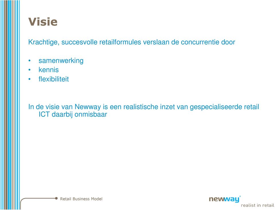 flexibiliteit In de visie van Newway is een