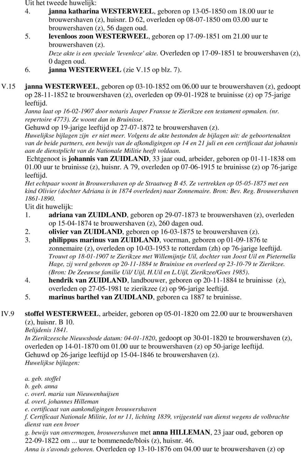 janna WESTERWEEL (zie V.15 op blz. 7). V.15 janna WESTERWEEL, geboren op 03-10-1852 om 06.