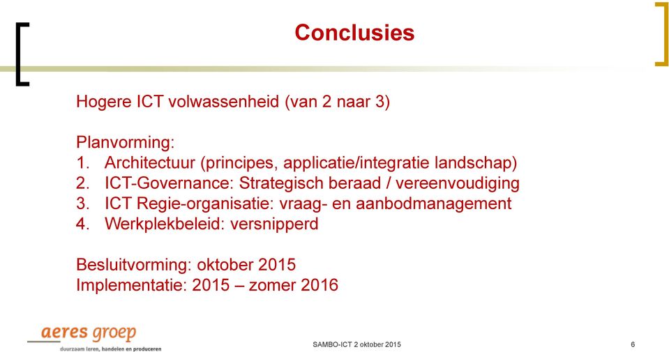 ICT-Governance: Strategisch beraad / vereenvoudiging 3.