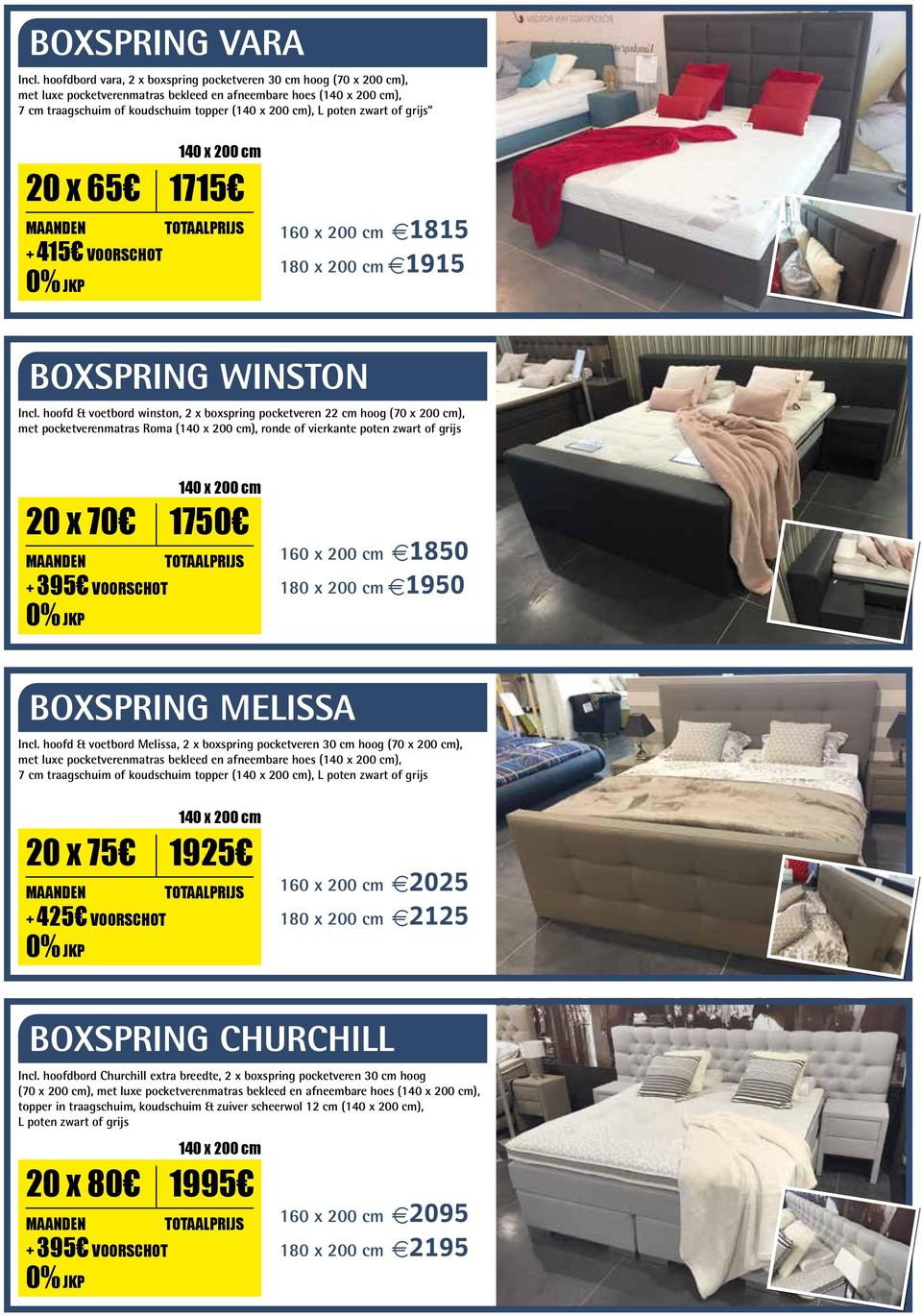 1715 + 415 VOORSCHOT 160 x 200 cm e1815 180 x 200 cm e1915 BOXSPRING WINSTON Incl.