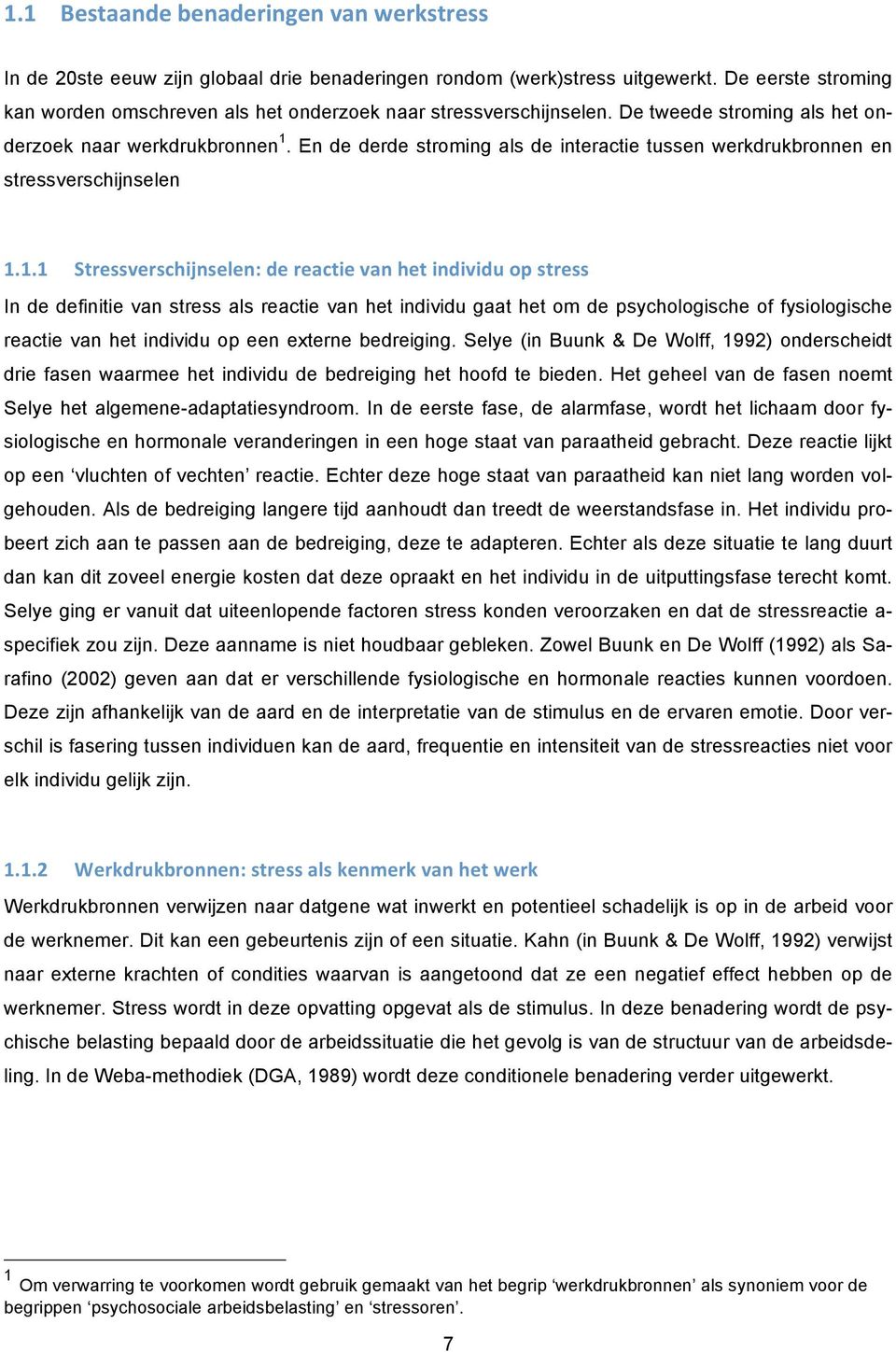 En de derde stroming als de interactie tussen werkdrukbronnen en stressverschijnselen.2.2. "(,%44'%,489):&4%0%&;!1%!,%#8()%!'#&!9%(!)&1)')1+!<=!4(,%44!