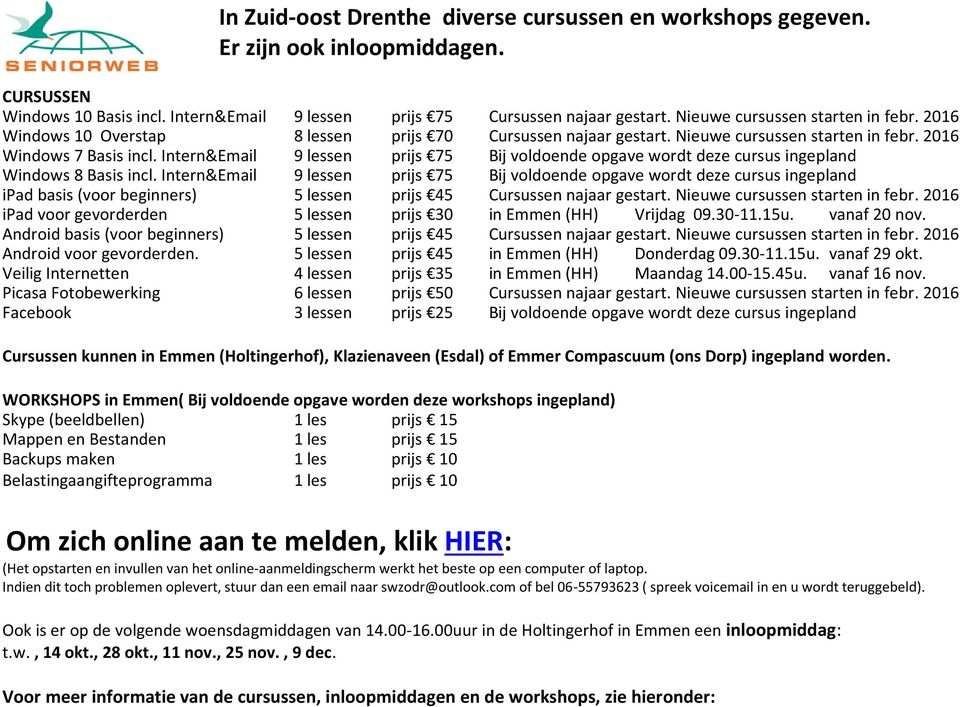 Intern&Email 9 lessen prijs 75 Bij voldoende opgave wordt deze cursus ingepland Windows 8 Basis incl.