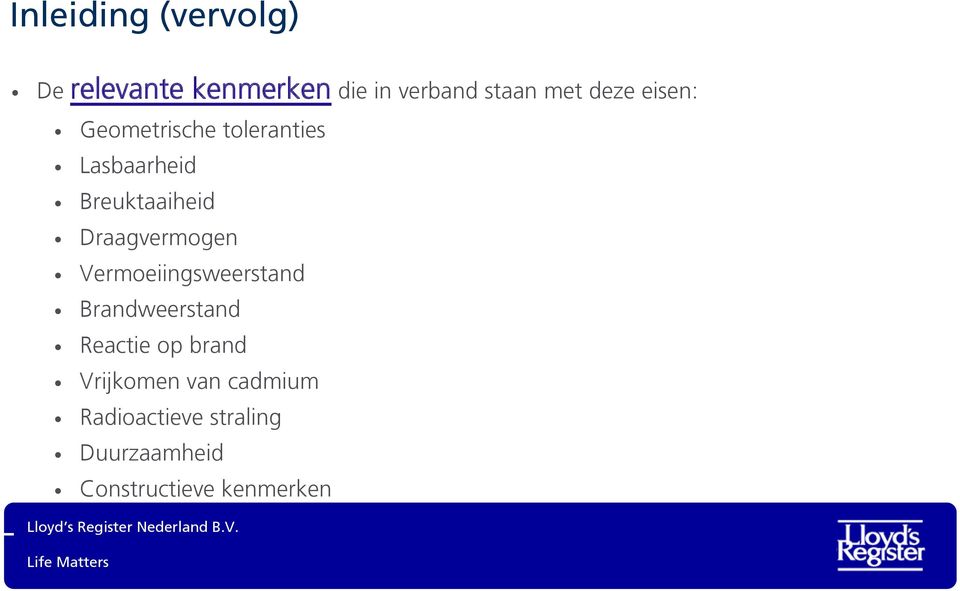 Draagvermogen Vermoeiingsweerstand Brandweerstand Reactie op brand