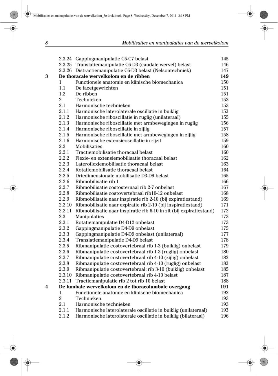 1 De facetgewrichten 151 1.2 De ribben 151 2 Technieken 153 2.1 Harmonische technieken 153 2.1.1 Harmonische laterolaterale oscillatie in buiklig 153 2.1.2 Harmonische riboscillatie in ruglig (unilateraal) 155 2.