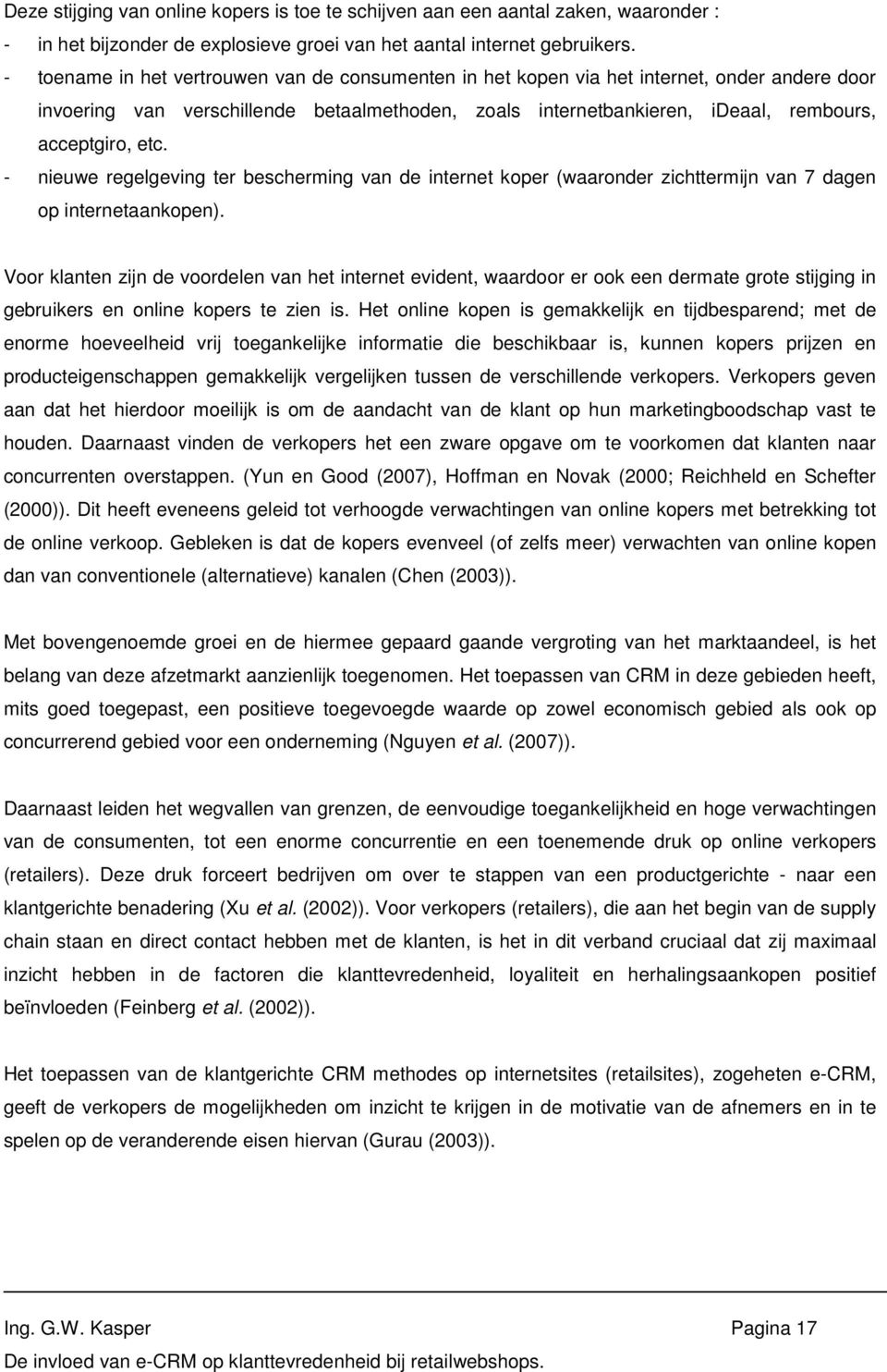 - nieuwe regelgeving ter bescherming van de internet koper (waaronder zichttermijn van 7 dagen op internetaankopen).