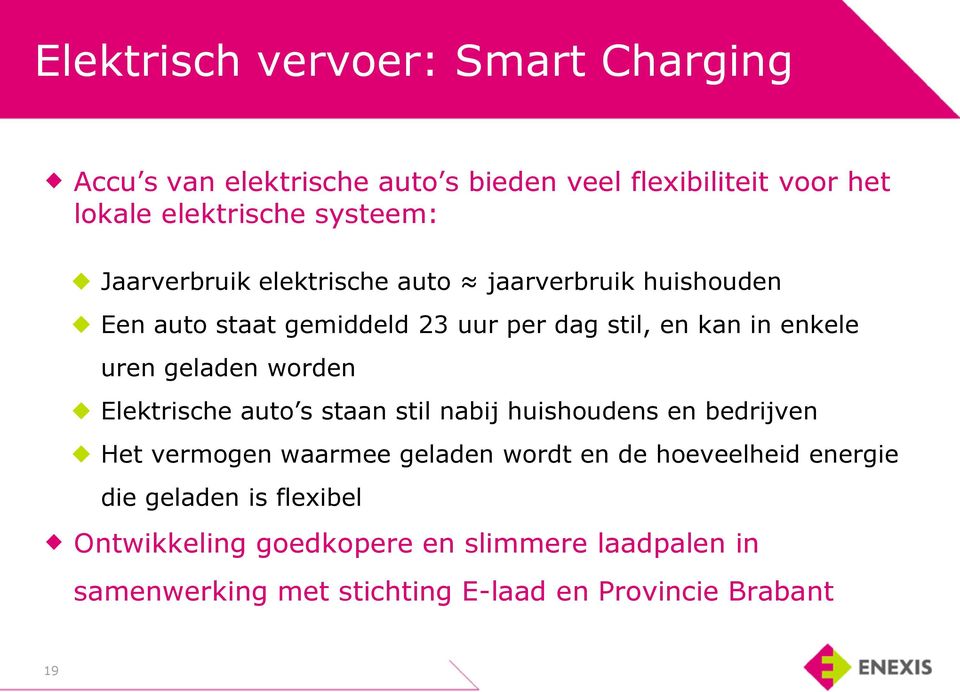 worden Elektrische auto s staan stil nabij huishoudens en bedrijven Het vermogen waarmee geladen wordt en de hoeveelheid energie