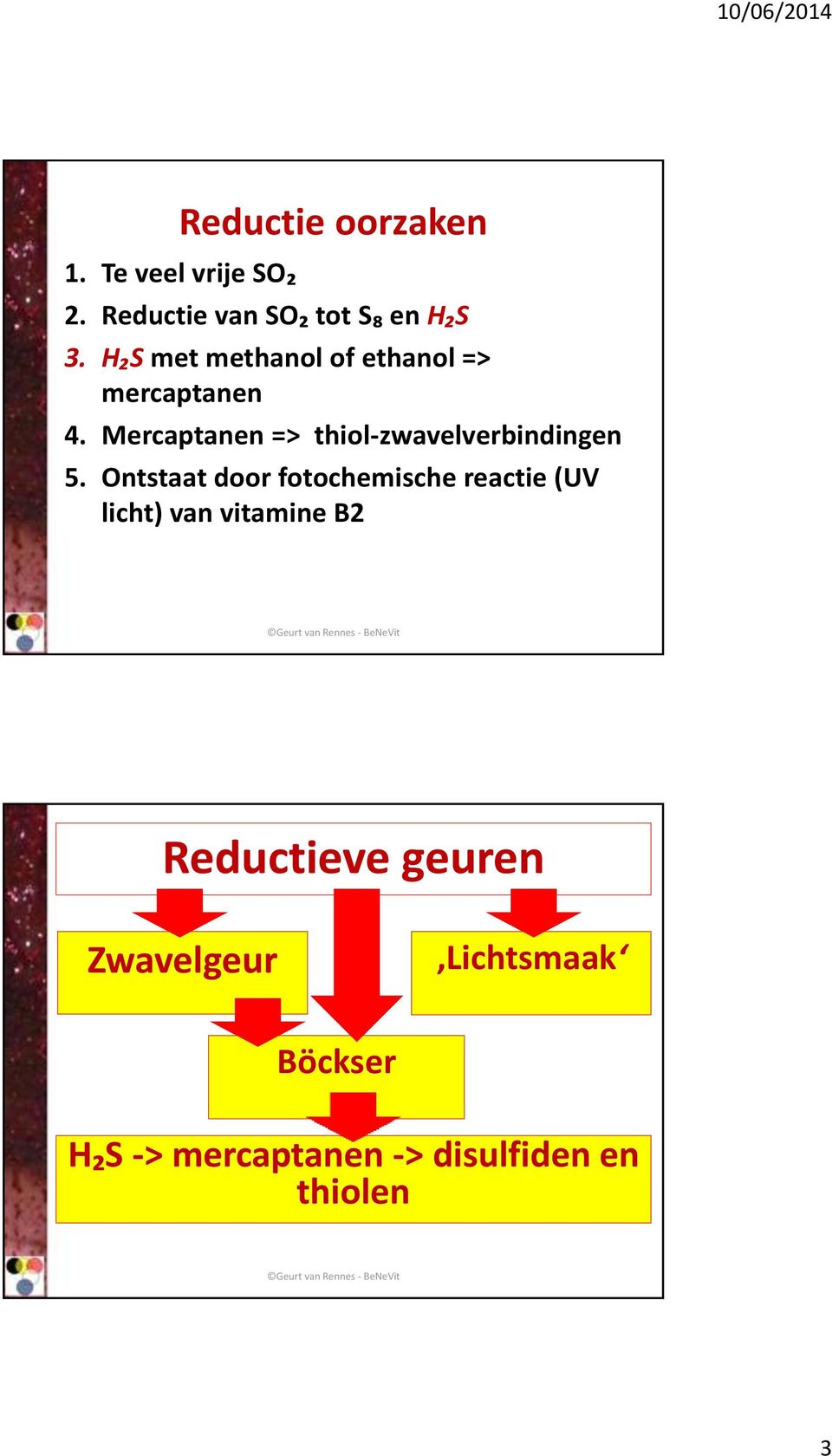 Mercaptanen => thiol-zwavelverbindingen 5.