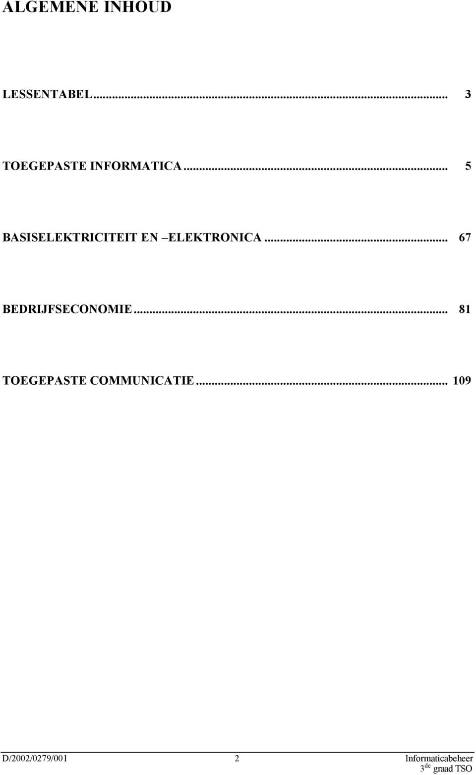 .. 5 BASISELEKTRICITEIT EN ELEKTRONICA.